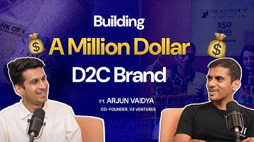 Secrets to Building a Million-Dollar D2C  Brand ft. Arjun Vaidya | What Goes Behind
