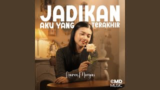 Jadikan Aku Yang Terahir