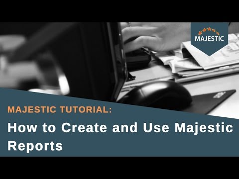 Majestic Tutorial: How to Create and Use Majestic Reports