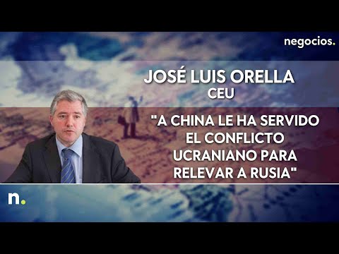 Jos&eacute; Luis Orella: "A China le ha servido el conflicto ucraniano para relevar a Rusia"