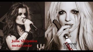 Julia Shilyaeva &co - Criminal (Britney Spears metal cover)