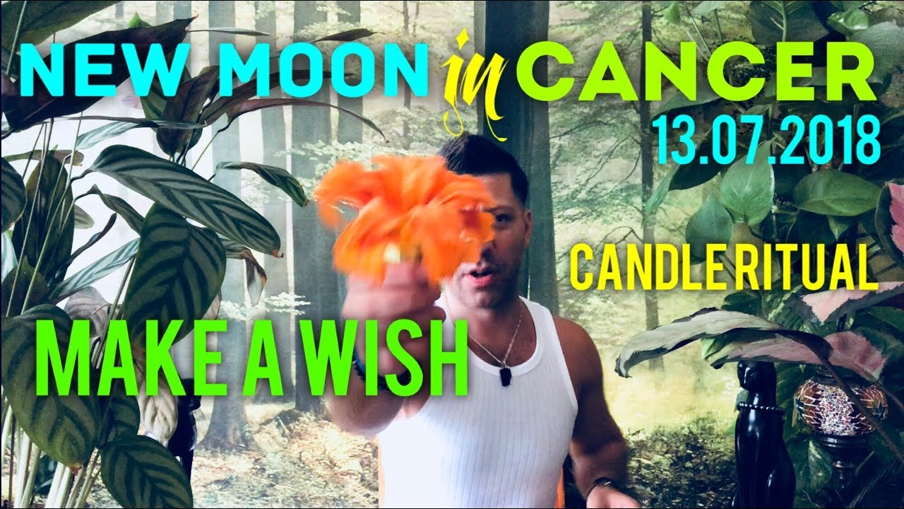 MAKE A WISH! - CANDLE RITUAL - NEW MOON IN CANCER - 13th July 2018