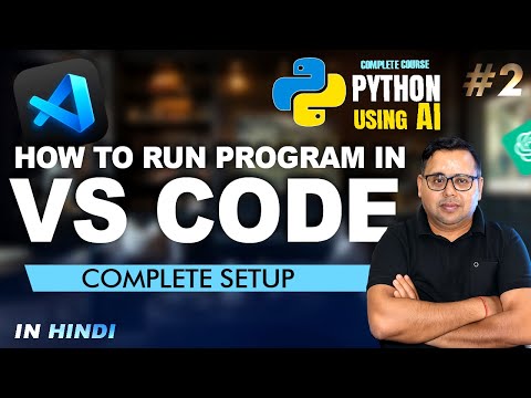How to Run Python Program in VS Code | Complete Setup in Hindi | Python Using AI Course #2
