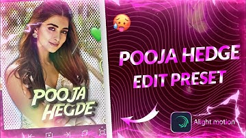 POOJA HEDGE AE INSPIRED EDIT PRESET IN ALIGHT MOTION💎🔥(XML/PRESET)