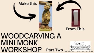 Woodcarving Mini Monk  Dwayne Gosnell  Part Two