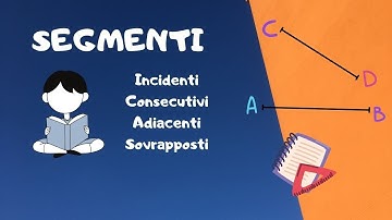 I SEGMENTI: incidenti, consecutivi, adiacenti, sovrapposti + esercizi || prima media