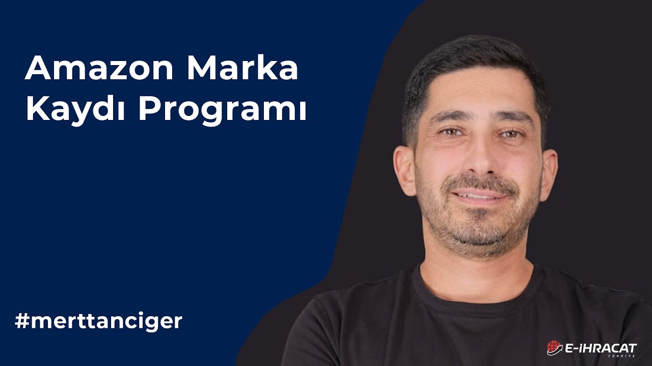 19) Amazon Marka Kaydı Programı (Brand Registry) Nedir? Faydaları