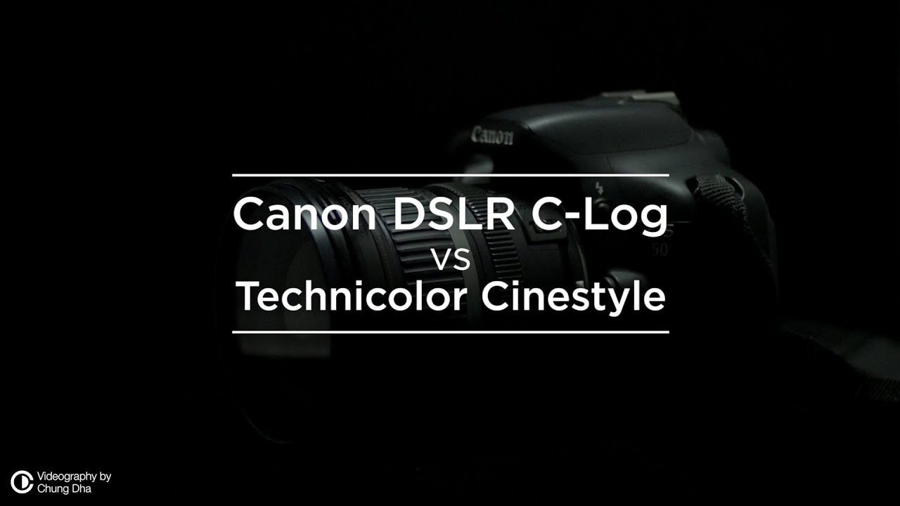 Canon DSLR CLog vs Technicolor Cinestyle test by Chung Dha YouTube