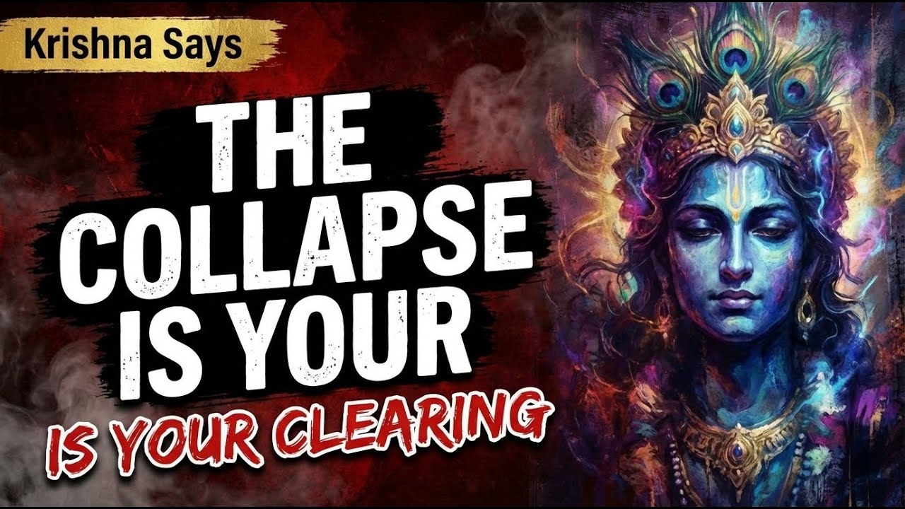 Krishna Says: The Collapse Is Your Clearing