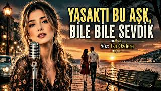 Yasak Olduğunu Bile Bile Sevdik | Yılın En Duygusal Aşk Şarkılarından Biri | İsa Özdere