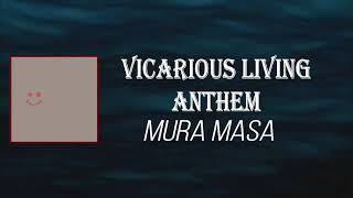 Mura Masa - Vicarious Living Anthem (Lyrics)