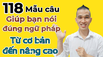 118 Mẫu câu ngữ pháp tiếng Trung từ cơ bản đến nâng cao