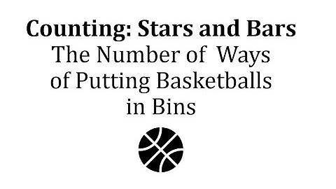 Stars and Bars: The Number of  Ways of Putting Basketballs in Bins