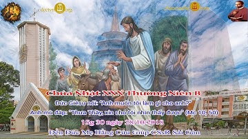 Chúa Nhật XXX Thường Niên B (Mc 10_46-52): 15g 30 - Đền Đức Mẹ Hằng Cứu Giúp CSsR Sài Gòn 28/10/2018