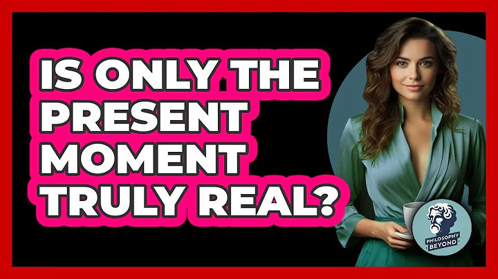 Is Only The Present Moment Truly Real? - Philosophy Beyond