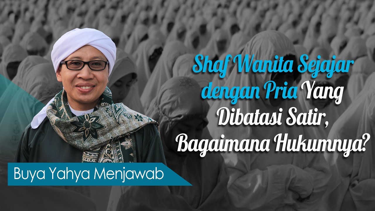Shaf Wanita Sejajar dengan Pria Yang Dibatasi Satir, Bagaimana Hukumnya ? - Buya Yahya Menjawab