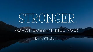 Kelly Clarkson - Stronger (What Doesn't Kill You) - Lyrics