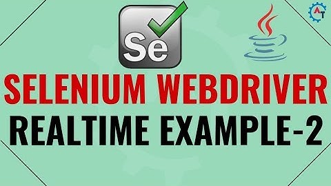 Selenium WebDriver Real Time Example - 2