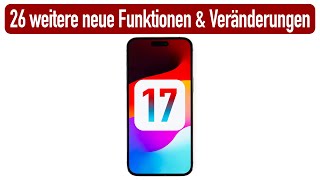 iOS 17 - Über 26 weitere neue Funktionen &amp; Veränderungen