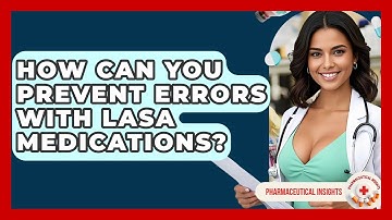 How Can You Prevent Errors With LASA Medications? - Pharmaceutical Insights