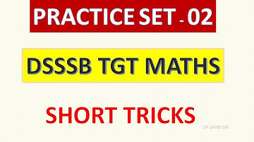 DSSSB TGT MATHS PRACTICE SET 02 || SHORT TRCIKS MCQ || IMPORTANT MCQ FOR TGT MATHS DSSSB ||SP SAINI
