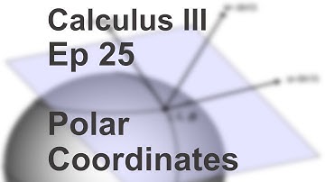 Calculus III Ep 25: Polar Coordinates