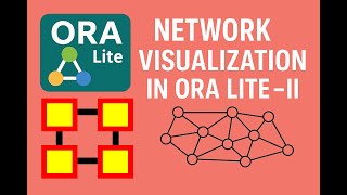 Network Visualization in ORA LITE - II