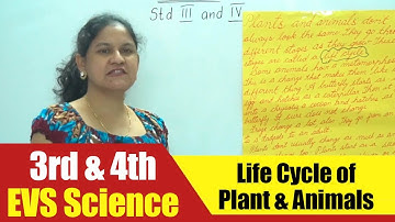 3rd & 4th EVS Science | Life Cycle of Plant & Animals | CBSE Science Syllabus