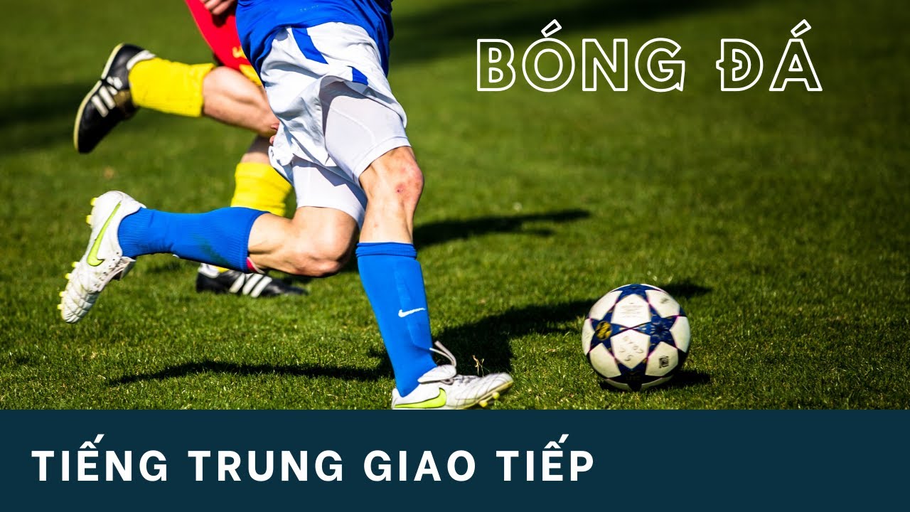 bóng đá / Cùng Kevin học tiếng trung 190904