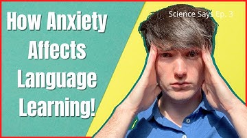 Anxiety with Language Learning | Science Says Ep. 3 What is Language Anxiety and how to overcome it!