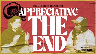 BORAK! SPACE EP34 : Appreciating The End (Season Finale)