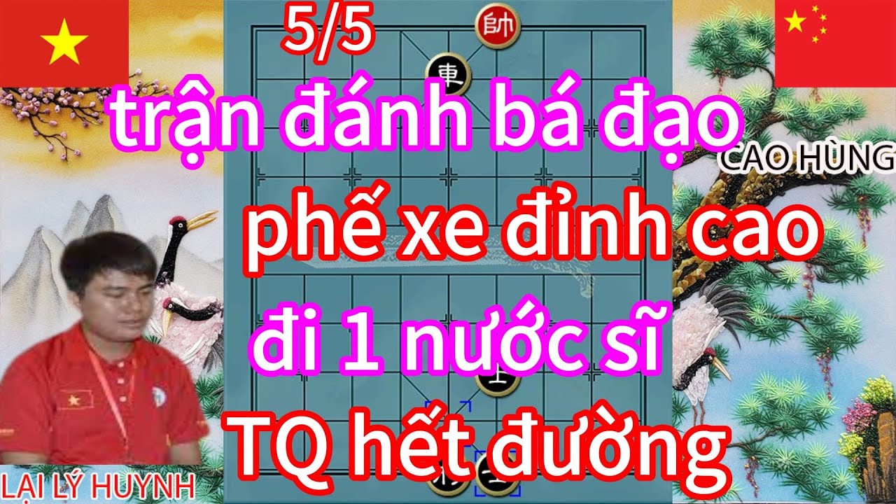 Trận đánh bá đạo phế xe đỉnh cao đi một nước sĩ ,TQ hết đường .