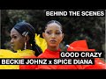 Beckie Johnz Ft Spice Diana - Good Crazy | Behind The Scenes