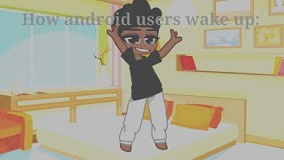 Famous How android users wake up vs how Iphone users wake up. Wealth