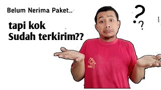 Paket Sudah Terkirim tapi Belum Diterima?? ini penjelasannya..