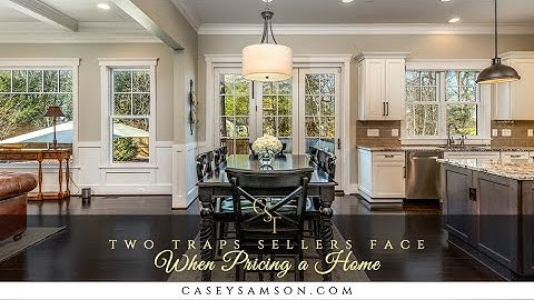 Two Traps Sellers Face When Pricing a Home, Introduction