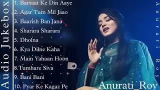 Anurati Roy's Greatest Hits | Ultimate Jukebox For Music Lovers | Non-stop Anurati Roy Magic!