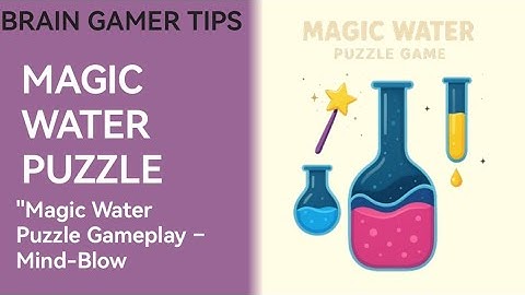Magic Water Puzzle Gameplay – Mind-Blow #braingamertips 