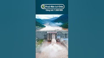 Top 5 nhà máy thuỷ điện lớn nhất Việt Nam