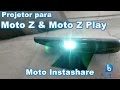 Projetor para toda a Moto Z/ Moto Z Play/ Moto Z2 Play/ Moto Z3 Play! Moto Instashare