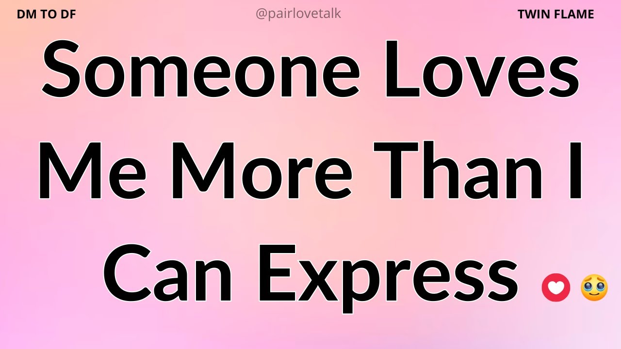 DM 💌Someone Loves Me More Than I Can Express..❤️😘 DM TO DF 🖤 Divine Masculine Energy