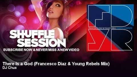 DJ Chus - There Is a God - Francesco Diaz & Young Rebels Mix