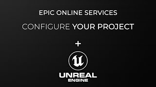 Configure Epic Online Serivces for your own project