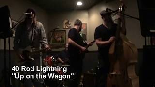 40 Rod Lightning - Up on the Wagon