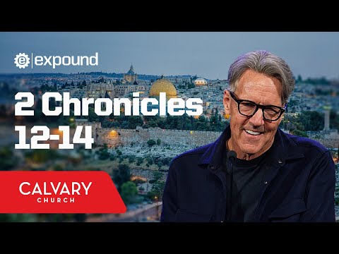 2 Chronicles 12-14 - Skip Heitzig