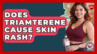 Does Triamterene Cause Skin Rash? - Hypertension Help Hub