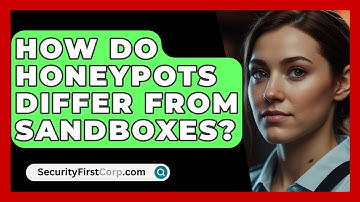 How Do Honeypots Differ From Sandboxes? - SecurityFirstCorp.com