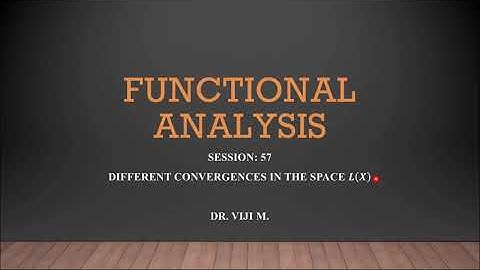 Functional Analysis: Session 57 by Dr. Viji M.
