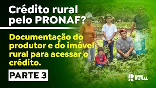 Credito rural pelo PRONAF Parte 3 documentacao para acessar o credito