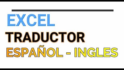 EXCEL TRADUCTOR  ESPAÑOL - INGLES